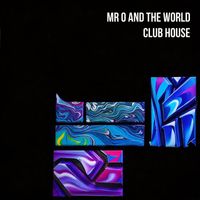 Mr O and the world - Club House