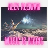 Alex aleman - Music Is Magic