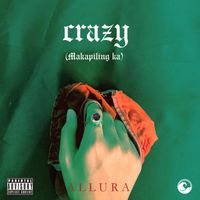 ALLURA - Crazy / Makapiling Ka (Explicit)