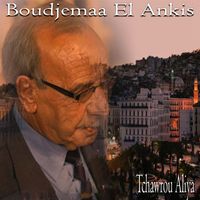 Boudjemaa El Ankis - Tchawrou Aliya