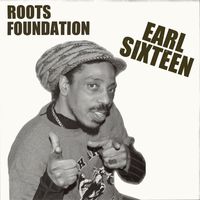 Earl Sixteen - Roots Foundation