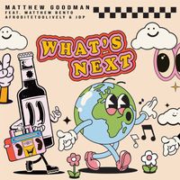 Matthew Goodman - What's Next