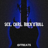 Offbeats - Sex, Cars, Rock 'N' Roll