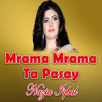 Nazia Iqbal - Mrama Mrama Ta Pasay
