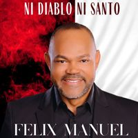 Felix Manuel - Ni Diablo Ni Santo