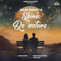 Mani Sidhu - Shimle De Nature