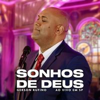 Gerson Rufino - Sonhos de Deus (Ao Vivo em SP)