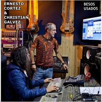 Ernesto Cortez & Christian Galvez - Besos Usados