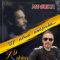 Rabito - Me Gusta / 37 Años Después