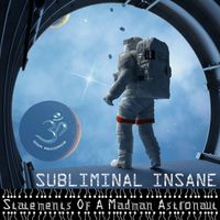 Subliminal Insane - Statements Of A Madman Astronaut