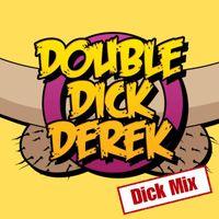 Steve Case - Double Dick Derek (Dick Mix) (Explicit)