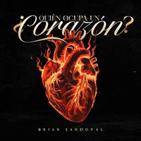 Brian Sandoval - ¿Quién Ocupa Un Corazón?