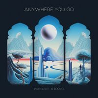 Robert Grant - Anywhere You Go