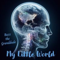 Bazz the Granddude - My Little World