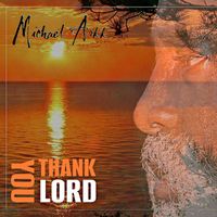 Michael Arkk - Thank You Lord