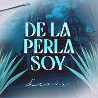 Lexis - De La Perla Soy