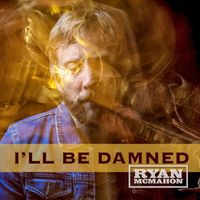 Ryan McMahon - I'll Be Damned (Explicit)