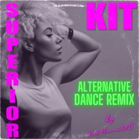 Kit - SUPERIOR (Alternative Dance ReMix)
