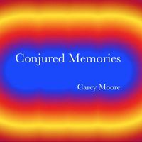 Carey Moore - Conjured Memories (Explicit)