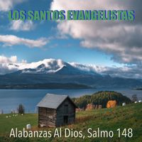 LOS SANTOS EVANGELISTAS - Alabanzas Al Dios, Salmo 148