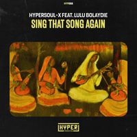 HyperSOUL-X - Sing That Song Again (Feat. Lulu Bolaydie)