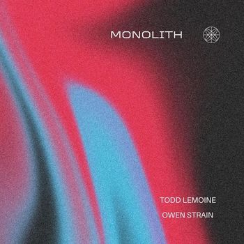 Todd Lemoine & Owen Strain - Monolith
