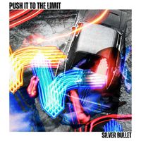 Silver Bullet - Push It to the Limit