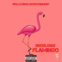 Deebzlenuz - Flamingo (Explicit)