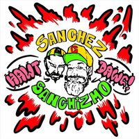 Sanchez or Sanchizmo - Hawt Dawg