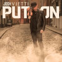 Josh Vietti - Put On