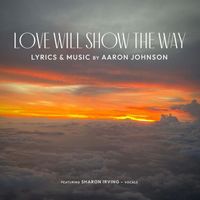 Aaron Johnson - Love Will Show the Way (feat. Sharon Irving)