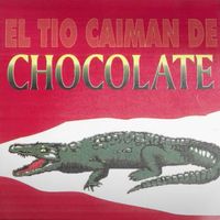 Chocolate - El Tío Caimán de Chocolate
