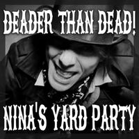 Nina's Yard Party - Deader Than Dead (Explicit)