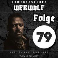 Philip Schlaffer Serien - Kameradschaft Werwolf, Folge 79: Blut fliesst ohne Ende (True Crime Geschichten) (Explicit)