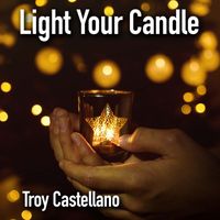 Troy Castellano - Light Your Candle