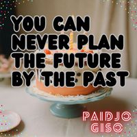 Paidjo Giso - You can never plan the future by the past