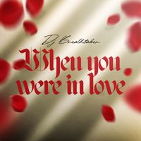 Dj Breathtaker - When you were in love