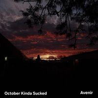 Avenir - October Kinda Sucked