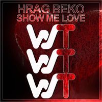 Hrag Beko - Show Me Love