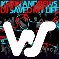 Kevin Andrews - DJ Saved My Life