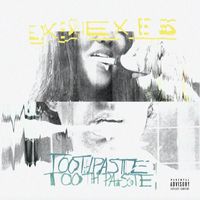 Exes - Toothpaste (Explicit)
