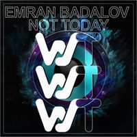 Emran Badalov - Not Today
