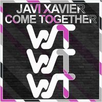 Javi Xavier - Come Together
