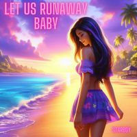 Starboy - Let Us Runaway Baby