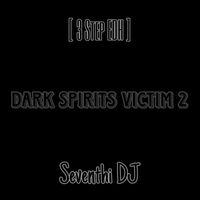 Seventhi DJ - Dark Spirits Victim 2 (3 Step EDH)