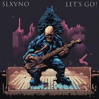 SLXVNO - Let's Go! (Explicit)