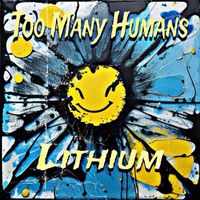 Too Many Humans - Lithium