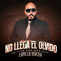 Lupillo Rivera - No Llega El Olvido (En Vivo Con Mariachi)