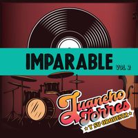 Juancho Torres y Su Orquesta - Imparable Volumen 2