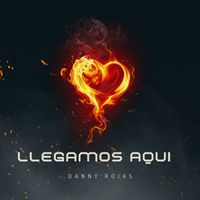 Danny Rojas - Llegamos Aquí